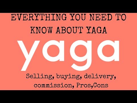 EVERYTHING YOU NEED TO KNOW ABOUT YAGA | SELLING-BUYING-DELIVERY-COMMISSION-PROS- CONS : Online