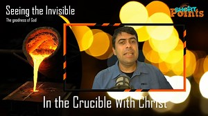 Seeing the Invisible - Thoughts on Lesson 8, Quarter 3, 2022 (In the Crucible With Christ) of the Adult Sabbath School Bible Study Guide #SabbathSchool #lessoninone #adventist #sabbathschoollesson #InTheCrucibleWithChrist | Short Points