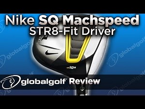 Nike SQ Machspeed STR8-FIT Driver - GlobalGolf Review