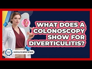What Does A Colonoscopy Show For Diverticulitis? - Diverticulitis Support Network
