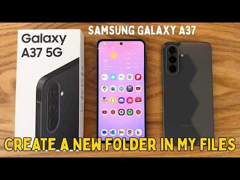 Samsung Galaxy A37: How to Create a New Folder in My Files – Easy Guide