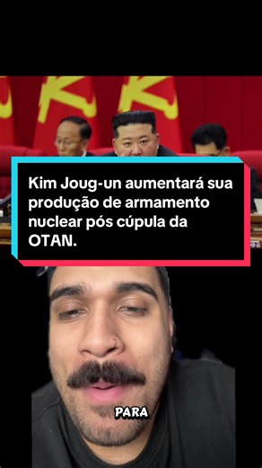 Kim Joug-un aumentará sua produção de armamento nuclear pós cúpula da OTAN. #coreiadonorte #otan #china