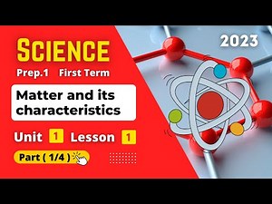 Prep.1 | Science | Unit 1 - Lesson 1 - Part (1/4) | Matter and its characteristics
