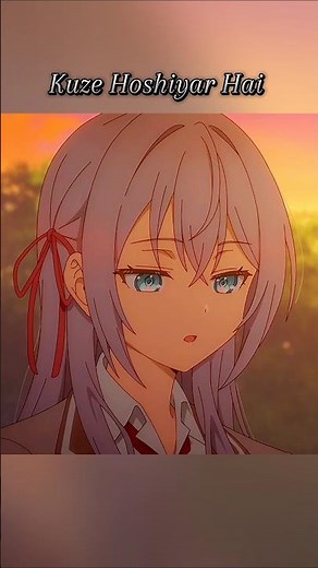 Kuze Hosiya Hai❤️ (Alya sometimes hide her feelings in Russian) #anime #animeedit #alya