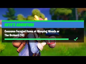 Consume Foraged Items at Weeping Woods or The Orchard (10) - Fortnite Skye's Adventure Challenges