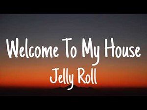 Jelly Roll - Welcome To My House (Lyrics)