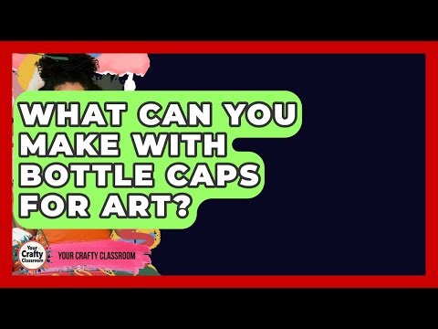 What Can You Make With Bottle Caps For Art? - Your Crafty Classroom