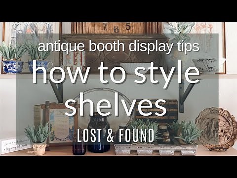 How to Style Shelves in your Antique Booth | Antique Booth Display Tips for Better Sales!