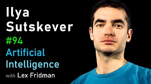 #94 - Ilya Sutskever: Deep Learning | MIT | Artificial Intelligence Podcast