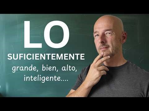 How to Use “Lo Suficientemente” in Spanish