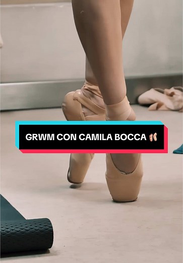 GRWM con Camila Bocca: Preparación de una Bailarina