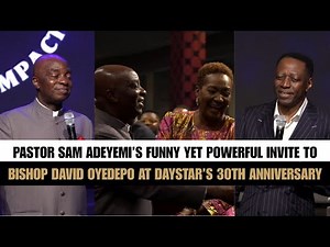 Pastor Sam Adeyemi’s Funny Yet Powerful Invite to Bishop David Oyedepo at Daystar’s 30th Anniversary