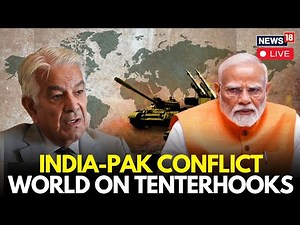 LIVE: India-Pak War Escalates | Nuclear Powers In Risk Of A Wider Conflict | Operation Sindoor |N18G