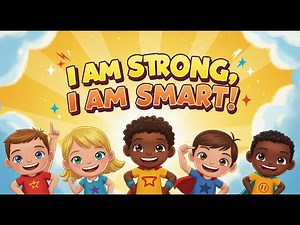 “I Am Strong, I Am Smart!”