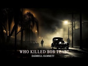 Who Killed Bob Teal? By Dashiell Hammett #audiobook