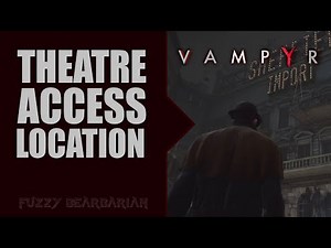 VAMPYR - Find an Access to the Theatre (Location)