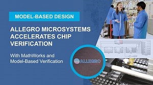 Allegro MicroSystems Accelerates Chip Verification with MathWorks and Model-Based Verification
