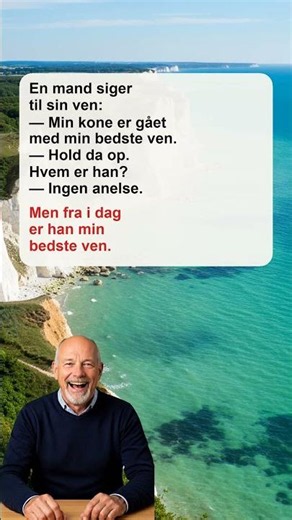 En mand siger til sin ven — Min kone er gået med min bedste ven #danskjoke #danskhumor