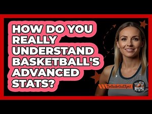 How Do You Really Understand Basketball's Advanced Stats? - The Basketball Xpert