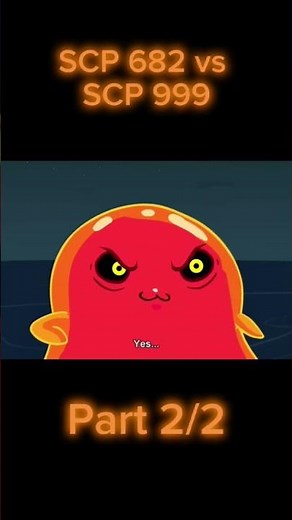 SCP 682 vs SCP 999 the red blood