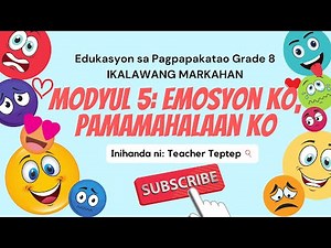 ESP 8: EMOSYON / EMOSYON KO, PAMAMAHALAAN KO! / TEACHER TEPTEP / EDUKASYON SA PAGPAPAKATAO