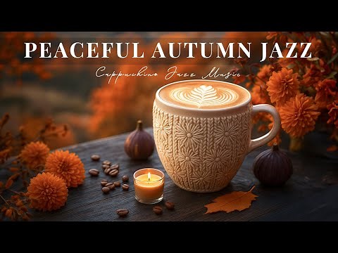 Peaceful Morning Autumn Jazz ☕ Upbeat Jazz Cafe Music & Bossa Nova Instrumental for Good Mood