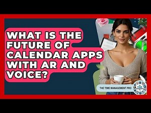 What Is The Future Of Calendar Apps With AR And Voice? - The Time Management Pro