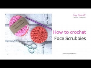 How To Crochet - Face Scrubbies