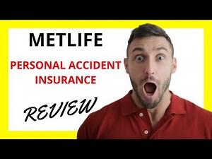 🔥 MetLife Personal Accident Insurance Review - Protecting You and Your Loved Ones