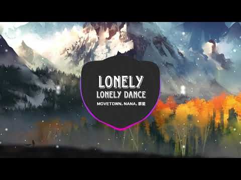Lonely X Lonely Dance 隆里电丝 - Movetown ft. Nana & 群星 | 小P Remix