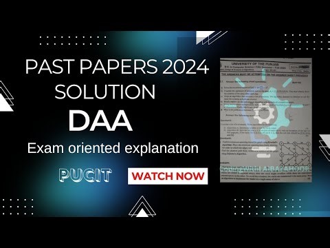 DAA Past Papers 2024 Solution | Detailed Explanation | Design & analysis of algorithm |PUCIT | PU