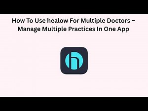 How To Use healow For Multiple Doctors – Manage Multiple Practices In One App