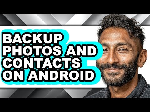 How to Backup Photos and Contacts on Android - Full Guide