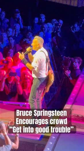Bruce Springsteen encourages crowd “get into good trouble”
