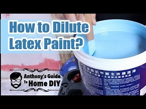 How to Dilute Latex Paint? | Anthony's Guide to Home DIY