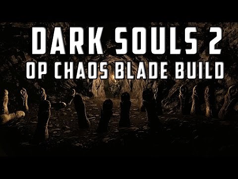 Dark Souls 2 SOTFS: Chaos Blade Build and Guide ***Still OP***