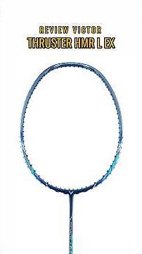Victor Thruster HMR L EX! - Review of Victor's Famous Lightweight Badminton Racket That Can Be Up...