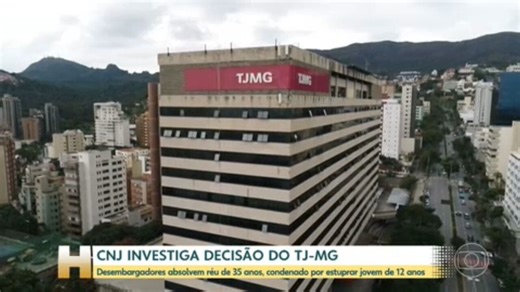 CNJ investiga decisão do TJ-MG de absolver homem condenado por estuprar adolescente de 12 anos
