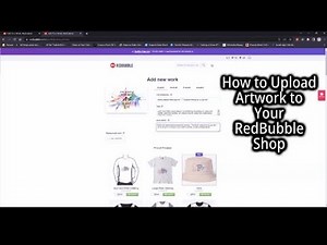 Tutorial on How to Upload Artwork to Your RedBubble Shop