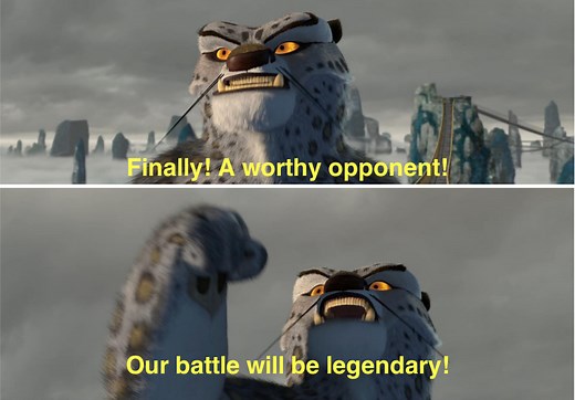 Finally! A worthy opponent!