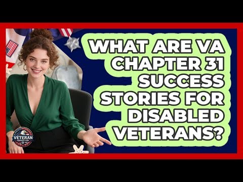 What Are VA Chapter 31 Success Stories For Disabled Veterans? - Veteran Community Guide