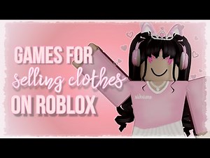 games for selling your clothes! || Roblox