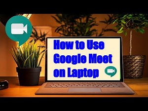 How to Use Google Meet in Laptop - Complete Tutorial in Google Meet - How to Use Google Meet in PC