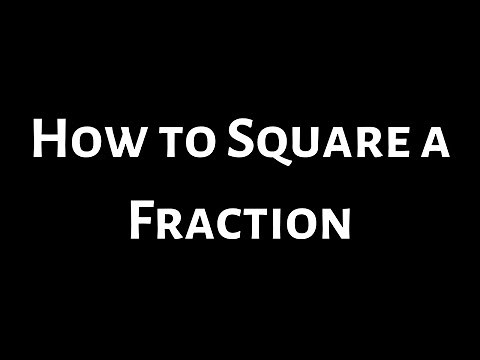 How to Square a Fraction