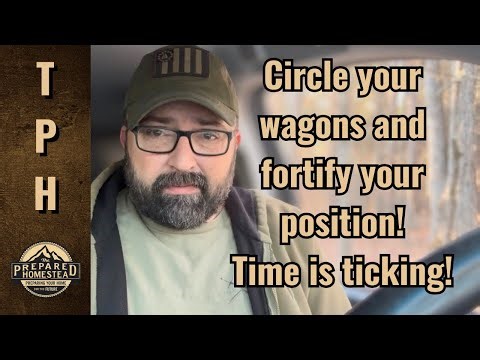 Circle your wagons and fortify your position! Time is ticking!