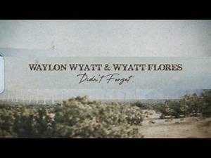 Waylon Wyatt & Wyatt Flores - Didn't Forget (Official Lyric Visualizer)