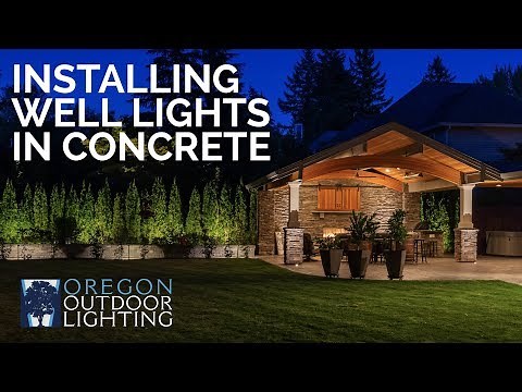 Tips for Installing Well Lights into Concrete | Oregon Outdoor Lighting
