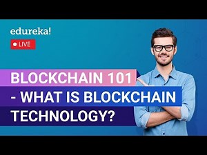Blockchain 101 - What Is Blockchain Technology? | Blockchain Training | Edureka Live