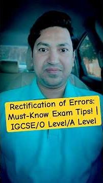 Rectification of Errors Made Easy! | IGCSE/O Level/A Level Exam Tips