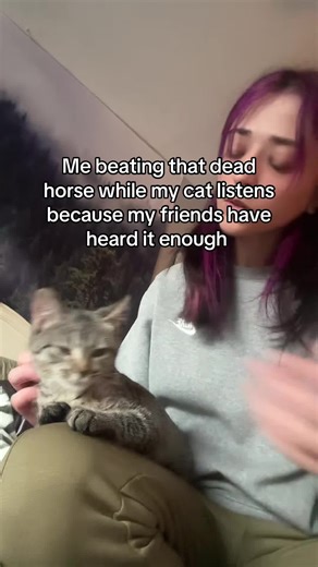 One thing about me is I will beat a dead horse #cat #kitten #rant #wlw #wuhluhwuh #vent #fyp
